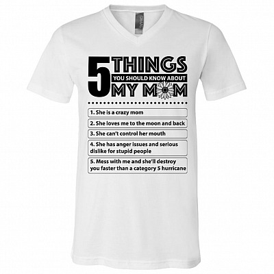 5 Things About My Mom She Is Crazy She'll Destroy You Faster Than Category 5 Hurricane Youth T-shirt - Adult V-neck