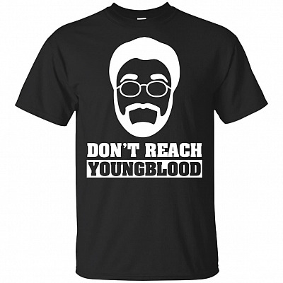 Don't Reach YoungBlood T-Shirt
