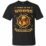 Going To The Woods Is Going Home Unisex T-Shirt