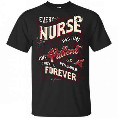 Every Nurse Has That One Patient That They'll Re-member Forever T-Shirt