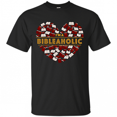 I Am A Bibleaholic T-Shirt - Christian Shirt - Christian Gifts For Women