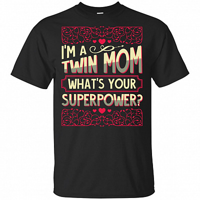 I'm A Twin Mom What's Your Superpower T-Shirt