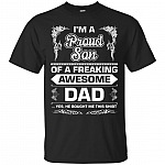 I Am A Proud Son Of A Freaking Awesome Dad T-Shirt - Son Gifts