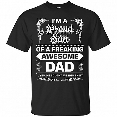I Am A Proud Son Of A Freaking Awesome Dad T-Shirt - Son Gifts
