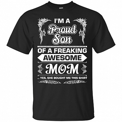 I Am A Proud Son Of A Freaking Awesome Mom T-Shirt - Son Gifts