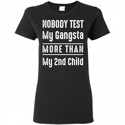 No-body Test My Gangsta More Than My 2nd Child Ladies T-Shirt - Premium Ladies Triblend Dolman Sleeve Shirt