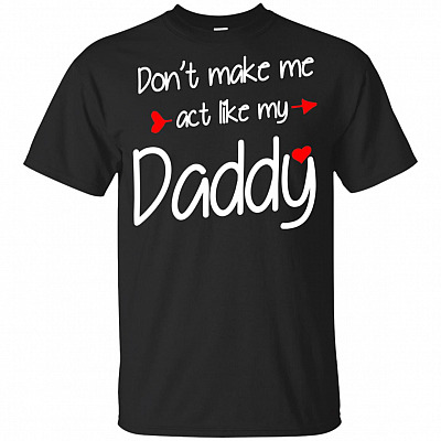 Dont Make Me Act Like My Dad-dy Kid Youth T-Shirt