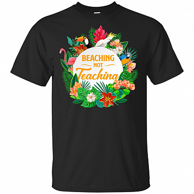 Beaching Not Teaching T-Shirt - Summer Teacher Shirt