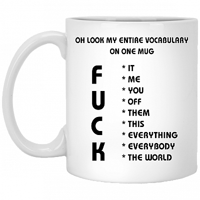 Oh Look My Entire Vocabulary On One Mug Fu-ck It Ceramic Coffee Mug - Beer Stein -Water Bottle - Color Changing Mug