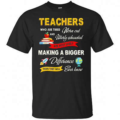 Teachers Who Are Tired Worn Out And Utterly Exhausted Funny T-Shirt