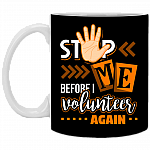 Stop Me Before I Volunteer Again Funny Ceramic Coffee Mug - Beer Stein -Water Bottle - Color Changing Mug