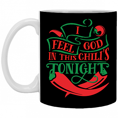 I Feel God In This Chili's Tonight Office Tea Ceramic Coffee Mug - Beer Stein -Water Bottle - Color Changing Mug