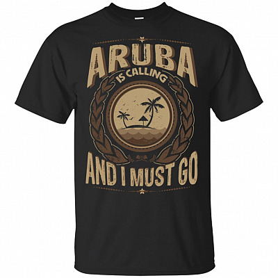 Aruba is Calling and I Must Go T-Shirt - Vneck Shirt - Hoodie - Sweatshirt