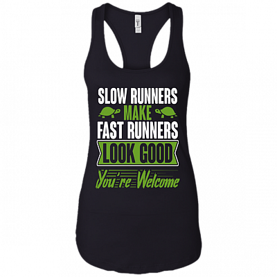 Slow Runner Make Fast Runner Look Good Cotton Tank Top Tee - Ladies Racerback Tank