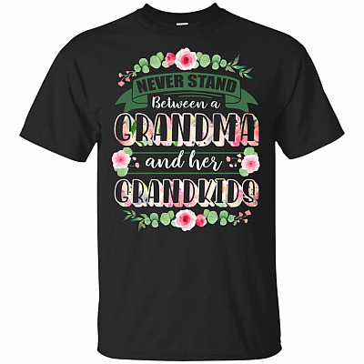 Never Stand Between A Grandma and Her Grandkids T-Shirt