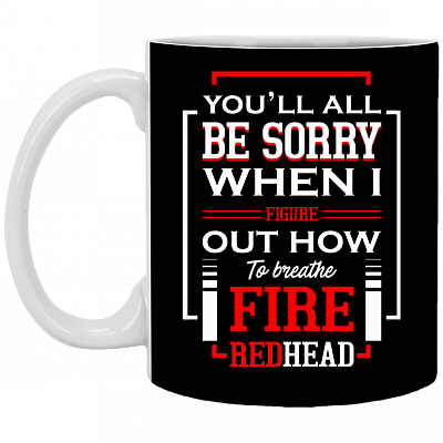 You'll Be Sorry When I Figure Out How To Breathe Fire Redhead Coffee Mug - Travel Mug - Stainless Water Bottle