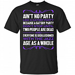 Ain't No Party Like A Gatsby Party T-Shirt - Funny Shirt