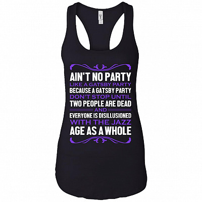 Ain't No Party Like A Gatsby Party Cotton Tank Top Tee - Ladies Racerback Tank