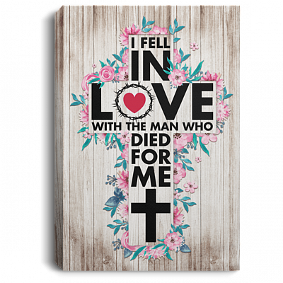 I Fell In Love With The Man Who Died For Me Gallery Wrapped Framed Canvas Prints - Unframed Poster - Home Decor Wall Art