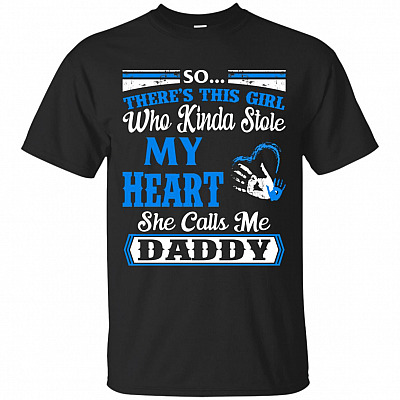There Is This Girl Who Kinda Stole My Heart She Calls Me Daddy T-Shirt