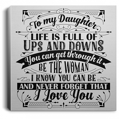 To My Daughter Life Is Full Of Ups And Downs Gallery Wrapped Framed Canvas Prints - Unframed Poster - Home Decor Wall Art