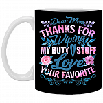 Dear Mom Thanks For Wiping My Butt And Stu-ff Ceramic Coffee Mug - Beer Stein -Water Bottle - Color Changing Mug
