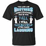 Brothers Always Remember That If You Fall I Will Pick You Up T-Shirt