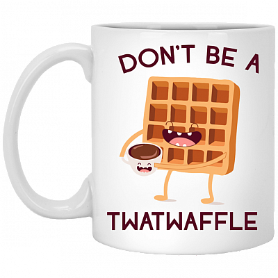 Don't Be A Twatwaffle Ceramic Coffee Mug - Travel Mug - Beer Stein - Stainless Water Bottle