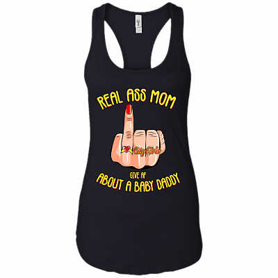 Real Ass Mom Give AF About A Baby Daddy Women Tank Top - Racerback Tank Shirt