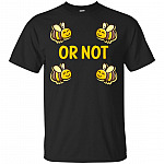 Two Bee Or Not Two Bee T-Shirt - Funny Cute Bee Gift Shirt