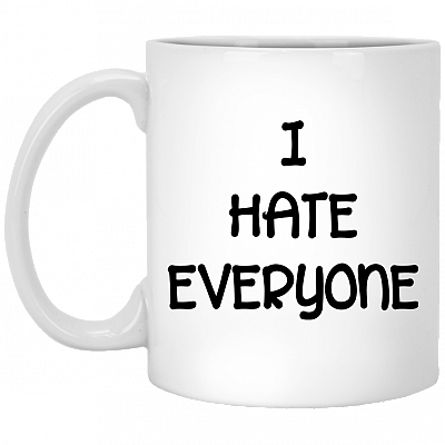 I Hate Everyone Tote Bag Ceramic Coffee Mug - Beer Stein -Water Bottle