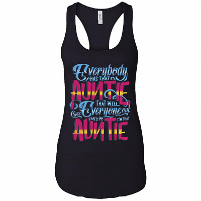 Everybody Has That Auntie That Will Cuss Everyone Out Cotton Tank Top Tee - Ladies Racerback Tank