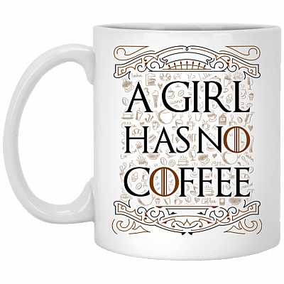 A Girl Has No Coffee Funny Girl No Name Ceramic Coffee Mug - Beer Stein - Water Bottle - Color Changing Mug