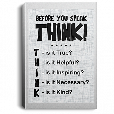 Before You Speak Think is It True is It Helpful is It Inspiring Gallery Wrapped Framed Canvas Prints - Unframed Poster - Home Decor Wall Art