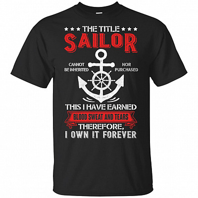 The Title Sai-lor Cannot Be Inheri-ted Nor Purchased T-Shirt