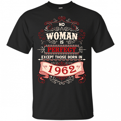 No Woman Is Perfect Except Those Born In 1962 T-Shirt - Birthday Gifts For Women