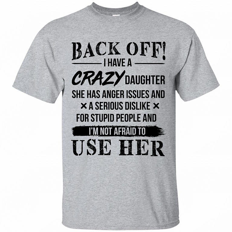 Back Off I Have A Crazy Daughter She Has Anger Issues and A Serious Dislike for ...
