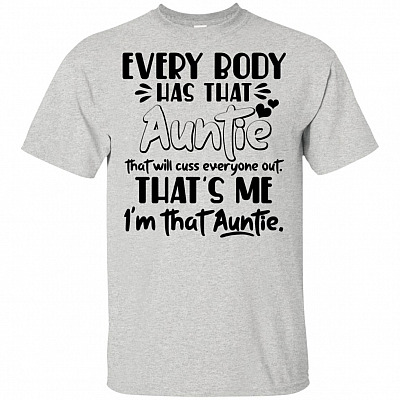 EveryBody Has That Auntie That Will Cuss Everyone Out That's Me I'm That Auntie T-shirt - Aunt V-neck Tee