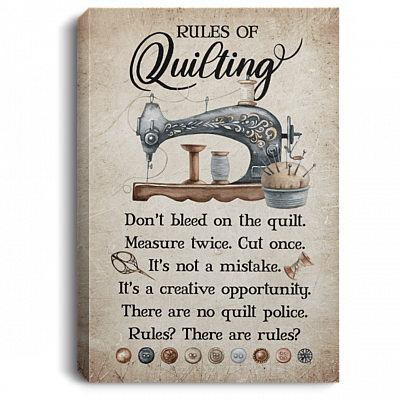 Rules Of Quilting Don't Bleed Measure Twice Cut Once Sewing Quilting Lovers Framed Canvas - Unframed Poster