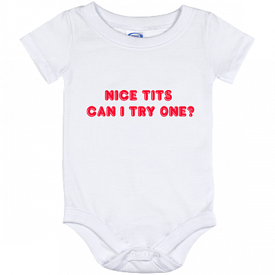 Nice Tits Can I Try One Baby Onesie - Baby Infant Bodysuit