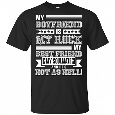 My Boyfriend Is My Rock My Best Friends Is My Soulmate And Hes Hot As Well T-Shirt - Funny Shirt