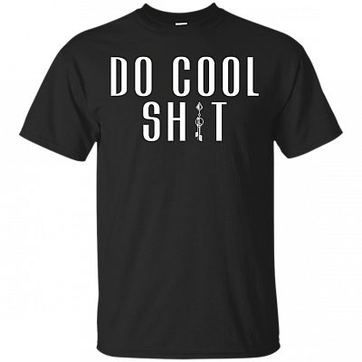 Do Cool Shit T-Shirt
