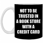 Not To Be Trusted In A Book Store Ceramic Coffee Mug