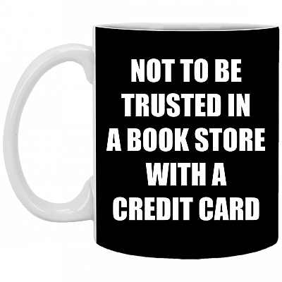 Not To Be Trusted In A Book Store Ceramic Coffee Mug
