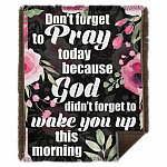 Don't Forget To Pray Today Because God Fleece Blanket - Premium Sherpa Blanket - Woven Blanket