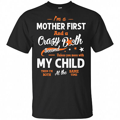 I'm A Mother First and A Crazy Bitch Second T-Shirt