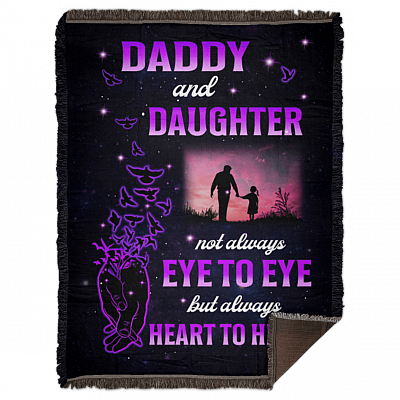 Dad And Daughter Not Always Eye To Eye But Always Heart To Heart Fleece- Sherpa Blanket- Woven Blanket