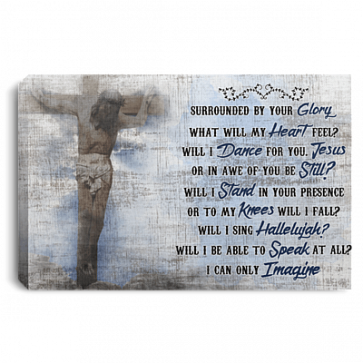 Surrounded By Your Glory What Will My Heart Feel Gallery Wrapped Framed Canvas Prints -Unframed Poster -Home Decor Wall Art