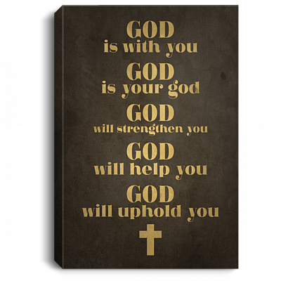God Is With You God Is Your God God Strengthen You God Will Help You God Will Uphold You Framed Canvas - Unframed Poster