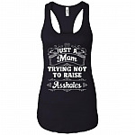 Just A Mom Trying Not to Raise Assholes Tank Top - Racerback Tanks Shirt